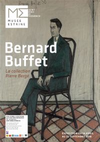 Bernard Buffet - La Collection Pierre Bergé. Du 14 avril au 23 septembre 2018 à Saint Rémy de Provence. Bouches-du-Rhone. 